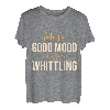 Die heutige gute Laune wird von Whittling Whittle Wood Car gesponsert T-Shirt