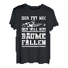 Herren Der Tut Nix Der Will Nur Bäume Fällen T-Shirt