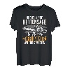 Herren Reichet Mir Die Kettensäge Ihr Narren Der König Will Holz T-Shirt