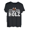 Ich und mein Holz T-Shirt
