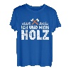 Ich und mein Holz T-Shirt