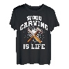 Holzschnitzerei ist Leben T-Shirt