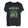 Ich Hasse Menschen Holz Ist Ok Holzfäller Baumfäller Wald T-Shirt