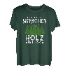 Ich Hasse Menschen Holz Ist Ok Holzfäller Baumfäller Wald T-Shirt