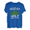Ich Hasse Menschen Holz Ist Ok Holzfäller Baumfäller Wald T-Shirt