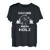 Ich und mein Holz - Brennholz Holzfäller Wald Geschenk T-Shirt
