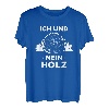 Ich und mein Holz - Brennholz Holzfäller Wald Geschenk T-Shirt