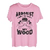 Arborist Everyone Wants My Woodworking Woodworker T-Shirt