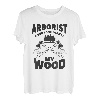 Arborist Everyone Wants My Woodworking Woodworker T-Shirt