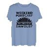 Wochenendvorhersage 100% Chance von Sägemehl und Holzbearbeitung T-Shirt
