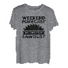 Wochenendvorhersage 100% Chance von Sägemehl und Holzbearbeitung T-Shirt