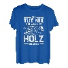 Der will nur Holz machen -TShirt für Holzfäller Forst Wald