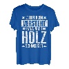 Wer Frauen Versteht Kann Auch Holz Schweissen Lustiges Holz T-Shirt