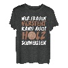 Wer Frauen versteht kann auch Holz schweissen Design T-Shirt