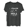 Wer Frauen versteht kann auch Holz schweißen Männer Humor T-Shirt