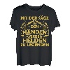 Mit Der Säge In Den Händen Werden Helden Zu Legenden T-Shirt