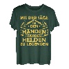 Mit Der Säge In Den Händen Werden Helden Zu Legenden T-Shirt
