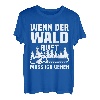 Wenn Der Wald Ruft Muss Ich Gehen | Holz Kettensäge T-Shirt