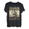 Ich bin vielleicht im Ruhestand, aber ich bin immer ein Zimmermann T-Shirt
