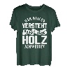 Wer Frauen versteht kann auch Holz schweißen Frauenversteher T-Shirt