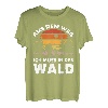 Aus dem Weg ich muss in den Wald - Schönes Natur T-Shirt
