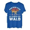 Aus dem Weg ich muss in den Wald - Schönes Natur T-Shirt